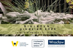 Plakat z napisem: Biuletyn grudzień 2023. Zajęcia w dniach 1.12-31.12.2023.  Pod spodem 3 logo: WCRS, WCS, Wrocław Miasto Spotkań.